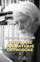 Théologie dogmatique orthodoxe. Vol. 2 - Dumitru Staniloae