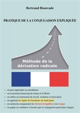Pratique de la conjugaison expliquée : Méthode de la dérivation radicale - Bertrand Hourcade