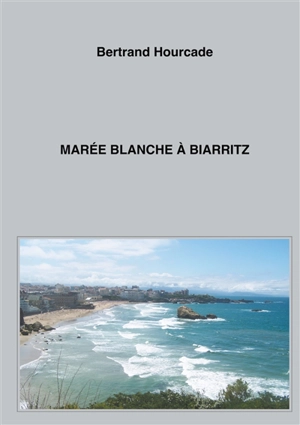 Marée blanche à Biarritz - Bertrand Hourcade