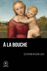 A la bouche - Séverine Danflous