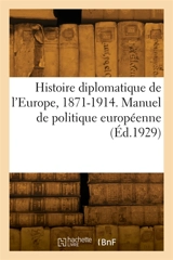 Histoire diplomatique de l'Europe, 1871-1914. Manuel de politique européenne - Henri Hauser