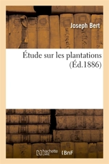 Etude sur les plantations - Joseph Bert