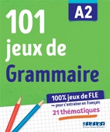 101 jeux de grammaire A2 : 100 % jeux de FLE pour s'entraîner en français : 21 thématiques
