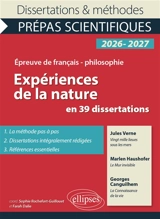 Expériences de la nature en 39 dissertations : Jules Verne, Vingt mille lieues sous les mers ; Marlen Haushofer, Le mur invisible ; Georges Canguilhem, La connaissance de la vie : épreuve de français-philosophie, prépas scientifiques, concours 2026-2