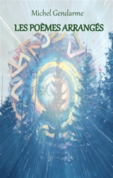 Les poèmes arrangés - Michel Gendarme