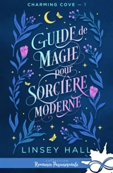 Guide de magie pour sorcière moderne : Charming cove, T1 - Linsey Hall