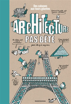 L'architecture pas bête : des cabanes aux tours géantes : pour les 9 à 109 ans - Guillaume Goubert