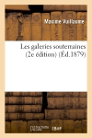 Les galeries souterraines (2e édition) (Ed.1879) - Maxime Vuillaume
