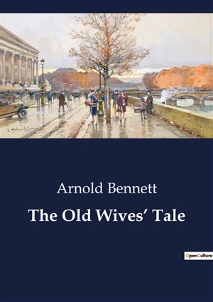 The Old Wives’ Tale - Arnold Bennett