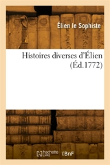 Histoires diverses d'Elien - Elien le Sophiste