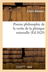 Poeme philosophic de la verite de la phisique mineralle - Clovis Hesteau