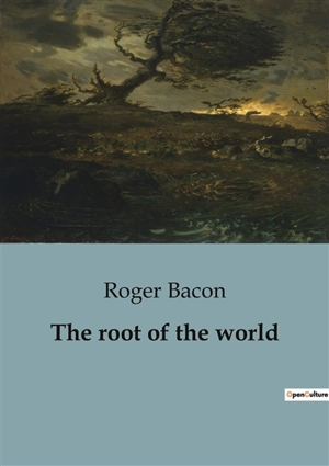 The root of the world - Roger Bacon