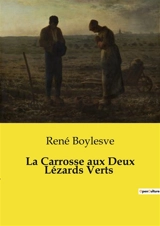 La Carrosse aux Deux Lézards Verts : Une aventure féerique au cœur de la forêt - René Boylesve