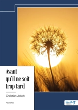 Avant qu'il ne soit trop tard - Christian Jelsch