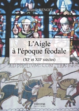 L'Aigle à l'époque féodale (XIe et XIIe siècles) - Jérémie Benoit