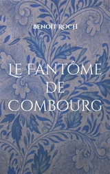 Le Fantôme de Combourg : Les Enquêtes du père Brun - Benoît Roch