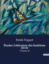 Etudes Littéraires dix-huitième siècle : Volume II - Emile Faguet
