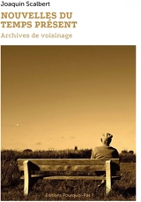 Nouvelles du temps présent - Joaquin Scalbert