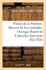 Fléaux de la Peinture. Moyens de les combattre. Ouvrage illustré de 8 planches hors texte : Des droits du tarif douanier allemand, rapport adopté en séance plénière le 7 Mai 1927 - Etienne Dinet