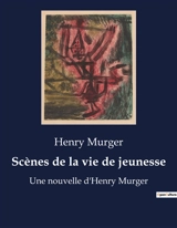 Scènes de la vie de jeunesse : Les tribulations d'Ulric de Rouvres : quête de sens et désillusion - Henry Murger