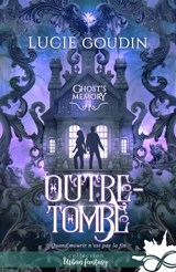 Outre-tombe : Ghost's Memory, T1 - Lucie Goudin