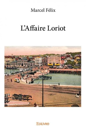 L'affaire loriot - Marcel Félix