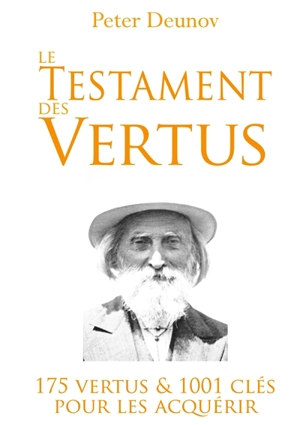 Le Testament des Vertus : 175 vertus et 1001 clés pour les acquérir - Peter Deunov