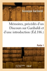 Mémoires. Partie 1 - Giuseppe Garibaldi