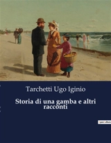 Storia di una gamba e altri racconti - Iginio Ugo Tarchetti