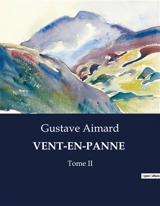 VENT-EN-PANNE : Les aventures tumultueuses des flibustiers dans les Caraïbes du XVIIe siècle - Gustave Aimard
