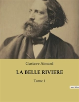 LA BELLE RIVIERE : Une odyssée sauvage au cœur de l'Amérique du XIXe siècle. - Gustave Aimard