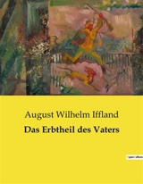 Das Erbtheil des Vaters - August Wilhelm Iffland
