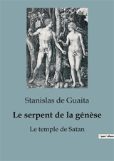 Le serpent de la génèse : Le temple de Satan - Stanislas de Guaita