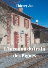 L'inconnu du train des Pignes - Thierry Jan