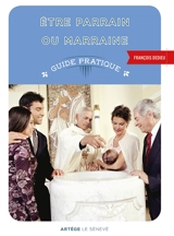 Etre parrain ou marraine : guide pratique pour accompagner les parrains ou les marraines - François Dedieu