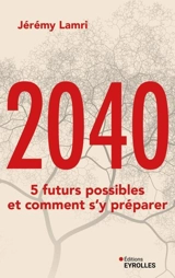 2040 : 5 futurs possibles et comment s'y préparer - Jérémy Lamri