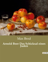 Arnold Beer Das Schicksal eines Juden - Max Brod