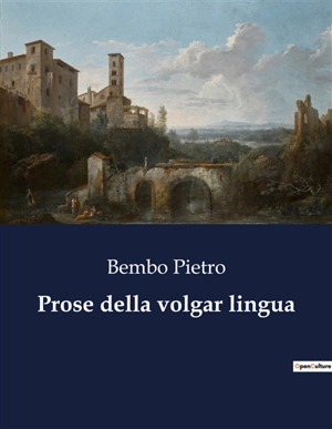 Prose della volgar lingua - Pietro Bembo