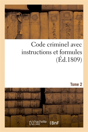 Code criminel avec instructions et formules. Tome 2 - Julien-Michel Dufour de Saint-Pathus
