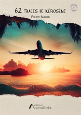 62 traces de kérosène - Philippe Dujardin