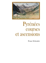 Pyrénées courses et ascencions - Franz Schrader