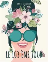 LE 103ème Jour - Annie Berlingen