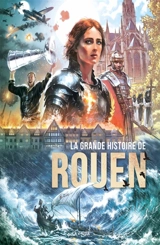 La grande histoire de Rouen - Olivier Petit