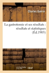 La gastrotomie et ses résultats : résultats et statistiques - Charles Guérin