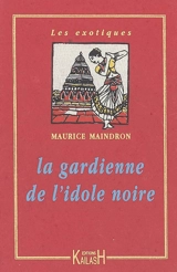 La gardienne de l'idole noire - Maurice Maindron
