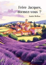 Frère Jacques, dormez-vous ? - André Bellon