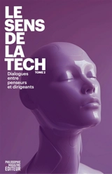 Le sens de la tech : dialogues entre penseurs et dirigeants. Vol. 2