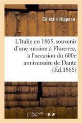 L'Italie en 1865, souvenir d'une mission à Florence, à l'occasion du 600e anniversaire de Dante - Célestin Hippeau