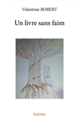 Un livre sans faim - Valentine Robert