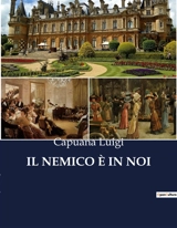 IL NEMICO E IN NOI : Un dramma interiore di gelosia e amore - Luigi Capuana